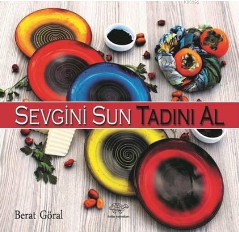 Sevgini Sun Tadını Al - Berat Göral | Yeni ve İkinci El Ucuz Kitabın A