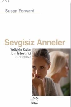 Sevgisiz Anneler - Susan Forward | Yeni ve İkinci El Ucuz Kitabın Adre