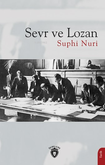 Sevr ve Lozan - Suphi Nuri İleri | Yeni ve İkinci El Ucuz Kitabın Adre