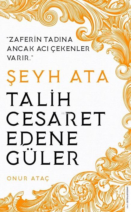 Şeyh Ata / Tarih Cesaret Edene Güler - Onur Ataç | Yeni ve İkinci El U