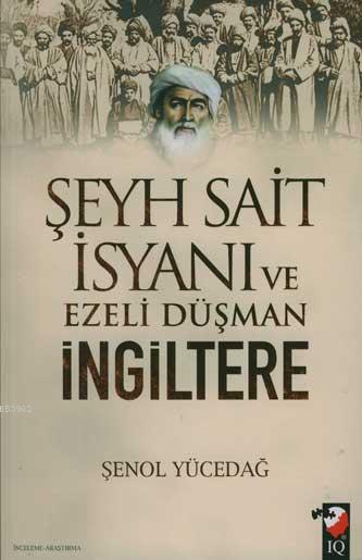 Şeyh Sait İsyanı ve Ezeli Düşman İngiltere - Şenol Yücedağ | Yeni ve İ