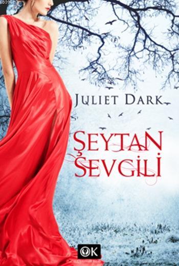 Şeytan Sevgili - Juliet Dark | Yeni ve İkinci El Ucuz Kitabın Adresi