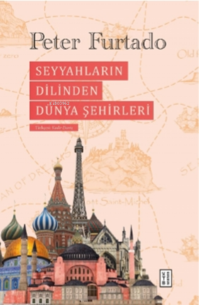 Seyyahların Dilinden Dünya Şehirleri (Ciltli) - Peter Furtado | Yeni v