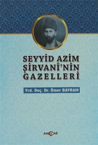 Seyyid Azim Şirvani'nin Gazelleri - Ömer Bayram | Yeni ve İkinci El Uc