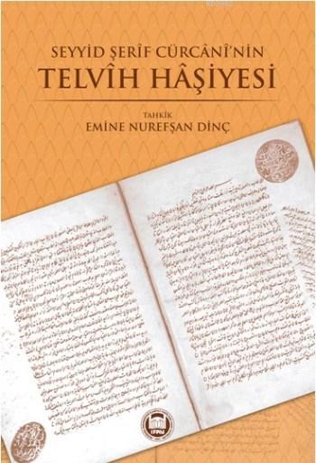 Seyyid Şerif Cürcani'nin Telvih Haşiyesi - Emine Nurefşan Dinç | Yeni 