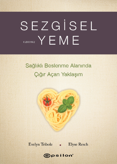 Sezgisel Yeme - Sağlıklı Beslenme Alanında Çığır Açan Yaklaşım - Elyse