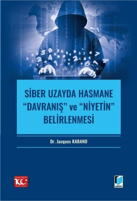 Siber Uzayda Hasmane “Davranış” ve “Niyetin” Belirlenmesi - Jacques Ka