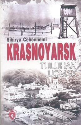 Sibirya Cehennemi Krasnoyarsk - Tuluhan Uçmak- | Yeni ve İkinci El Ucu