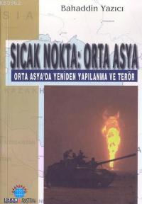 Sıcak Nokta: Orta Asya - Bahaddin Yazıcı | Yeni ve İkinci El Ucuz Kita