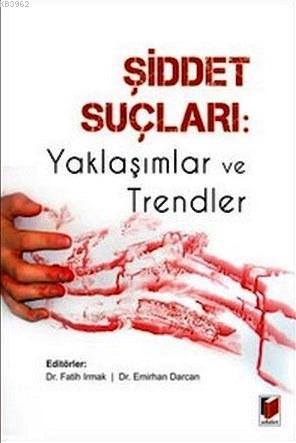 Şiddet Suçları: Yaklaşımlar ve Trendler - Kolektif- | Yeni ve İkinci E