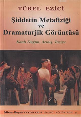 Şiddetin Metafiziği ve Dramaturjik Görüntüsü - Türel Ezici | Yeni ve İ