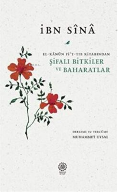 Şifalı Bitkiler ve Baharatlar (El-Kanun Fi't-Tıb Kitabından) - İbni Si