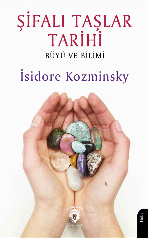 Şifalı Taşlar Tarihi;Büyü ve Bilimi - İsidore Kozminsky | Yeni ve İkin