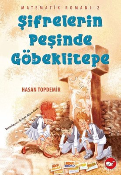 Şifrelerin Peşinde Göbeklitepe - Matematik Romanı 2 - Hasan Topdemir |