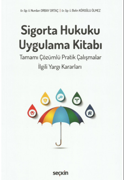 Sigorta Hukuku Uygulama Kitabı - Nurdan Orbay Ortaç | Yeni ve İkinci E