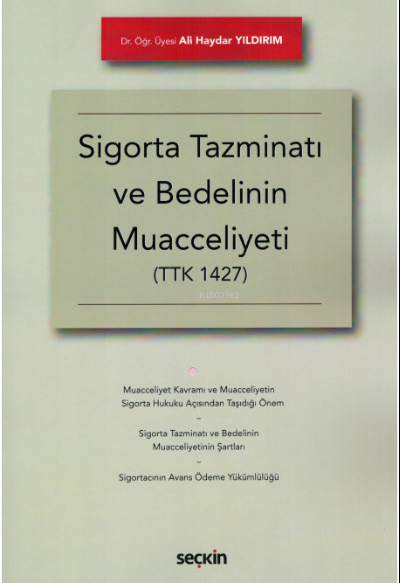 Sigorta Tazminatı ve Bedelinin Muacceliyeti;(TTK 1427) - Ali Haydar Yı