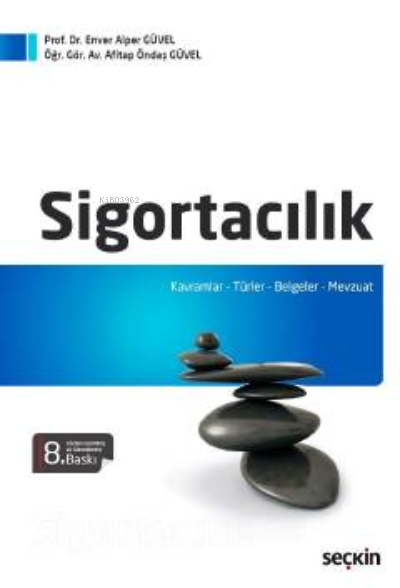 Sigortacılık;Kavramlar – Türler – Belgeler – Mevzuat - Enver Alper Güv