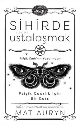 Sihirde Ustalaşmak - Psişik Cadılık İçin Bir Kurs - Mat Auryn | Yeni v