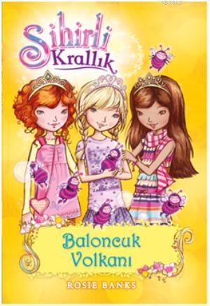 Sihirli Krallık 7. Kitap: Baloncuk Volkanı - Rosie Banks | Yeni ve İki