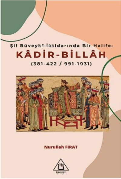 Şiî Büveyhî İk darında Bir Halife: Kadir-Billah - Nurullah Fırat | Yen