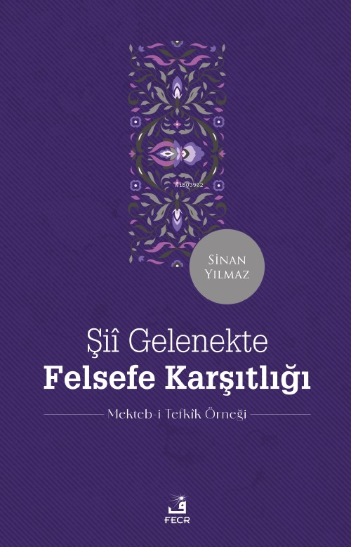 Şiî Gelenekte Felsefe Karşıtlığı - Sinan Yılmaz | Yeni ve İkinci El Uc