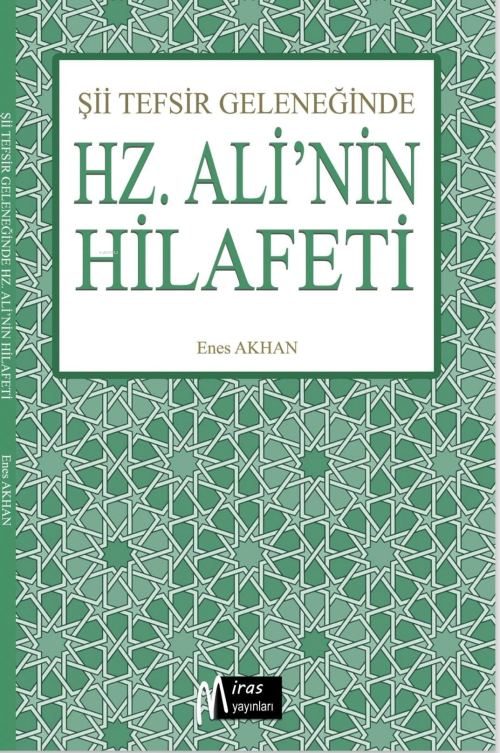 Şii Tefsir Geleneğinde “Hz.Ali’nin Hilafeti” - Enes Akhan | Yeni ve İk