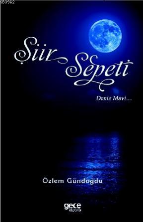 Şiir Sepeti 4 - Özlem Gündoğdu | Yeni ve İkinci El Ucuz Kitabın Adresi