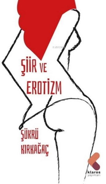 Şiir ve Erotizm - Şükrü Kırkağaç | Yeni ve İkinci El Ucuz Kitabın Adre