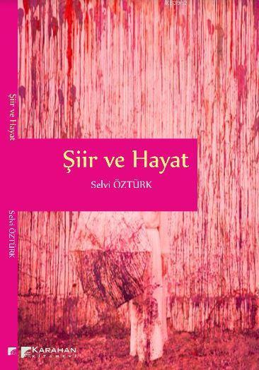 Şiir ve Hayat - Selvi Öztürk | Yeni ve İkinci El Ucuz Kitabın Adresi