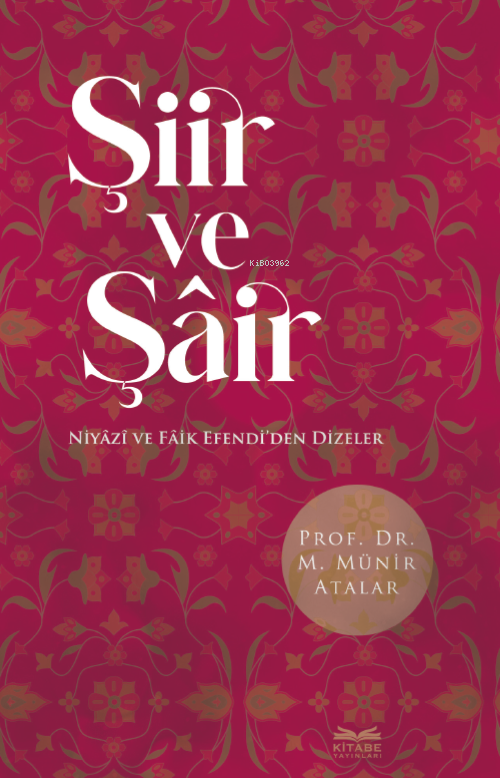 Şiir ve Şâir Niyâzî ve Fâik Efendi’den Dizeler - M. Münir Atalar | Yen