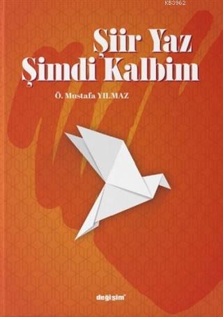 Şiir Yaz Şimdi Kalbim - Ö. Mustafa Yılmaz | Yeni ve İkinci El Ucuz Kit