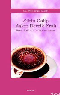 Şiirin Galip Aşkın Devrik Kralı - Aysel Ergül Keskin | Yeni ve İkinci 