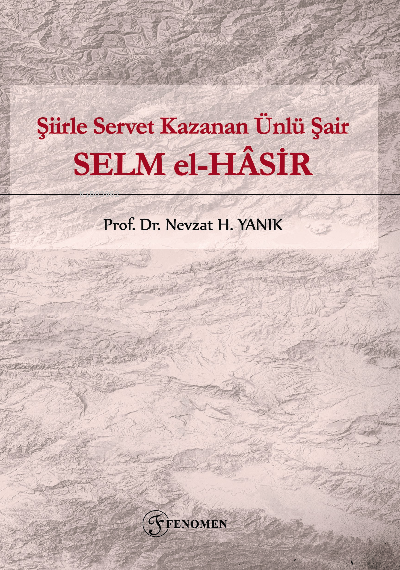 Şiirle Servet Kazanan Ünlü Şair ;Selm El-Ḫasir - Nevzat H. Yanık | Yen