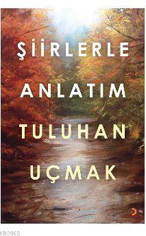 Şiirlerle Anlatım - Tuluhan Uçmak | Yeni ve İkinci El Ucuz Kitabın Adr