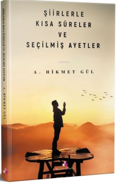 Şiirlerle Kısa Sureler ve Seçilmiş Ayetler - A. Hikmet Gül | Yeni ve İ