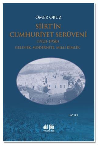 Siirt'in Cumhuriyet Serüveni 1923-1950 - Ömer Obuz | Yeni ve İkinci El