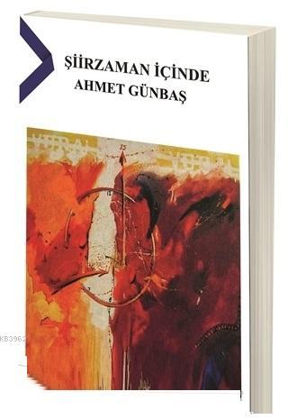 Şiirzaman İçinde - Ahmet Günbaş | Yeni ve İkinci El Ucuz Kitabın Adres