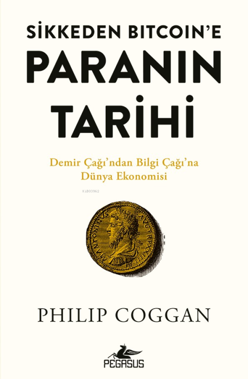 Sikkeden Bitcoin’e Paranın Tarihi;Demir Çağı'ndan Bilgi Çağı'na Dünya 