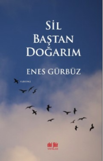 Sil Baştan Doğarım - Enes Gürbüz | Yeni ve İkinci El Ucuz Kitabın Adre