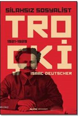 Silahsız Sosyalist Troçki - Isaac Deutscher | Yeni ve İkinci El Ucuz K