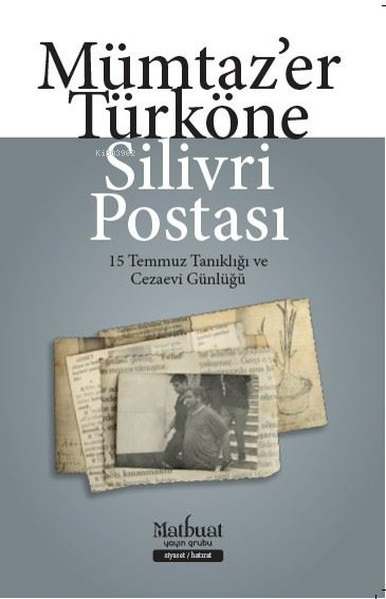 Silivri Postası - 15 Temmuz Tanıklığı ve Cezaevi Günlüğü - Mümtaz`er T