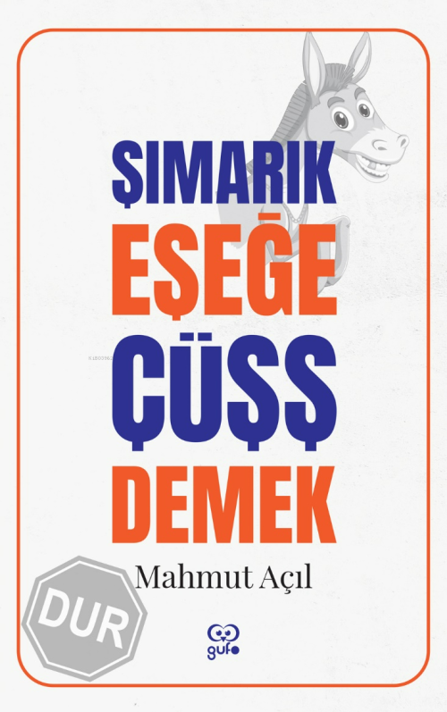 Şımarık Eşeğe Cüşş Demek - Mahmut Açıl | Yeni ve İkinci El Ucuz Kitabı