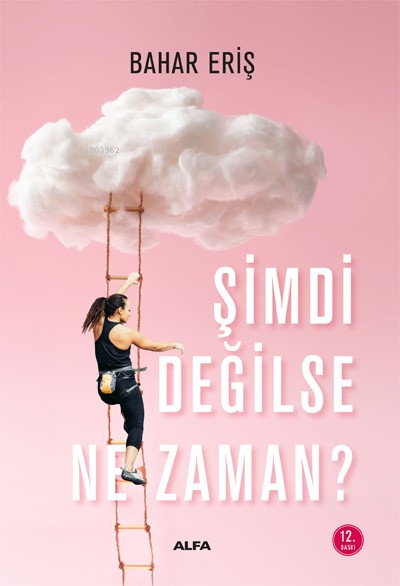 Şimdi Değilse Ne Zaman - Bahar Eriş | Yeni ve İkinci El Ucuz Kitabın A