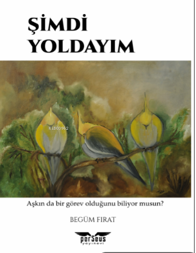 Şimdi Yoldayım - Begüm Fırat | Yeni ve İkinci El Ucuz Kitabın Adresi