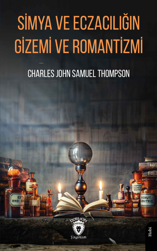 Simya ve Eczacılığın Gizemi ve Romantizmi - Charles John Samuel Thomps