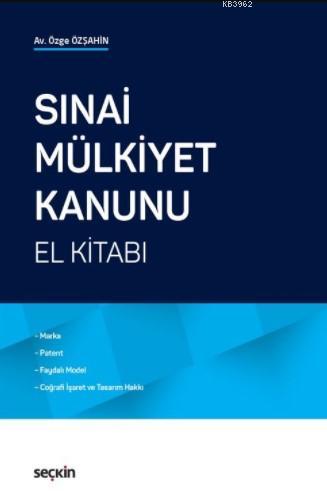 Sınai Mülkiyet Kanunu El Kitabı - Özge Özşahin | Yeni ve İkinci El Ucu