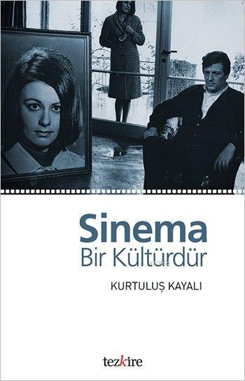 Sinema Bir Kültürdür - Kurtuluş Kayalı | Yeni ve İkinci El Ucuz Kitabı