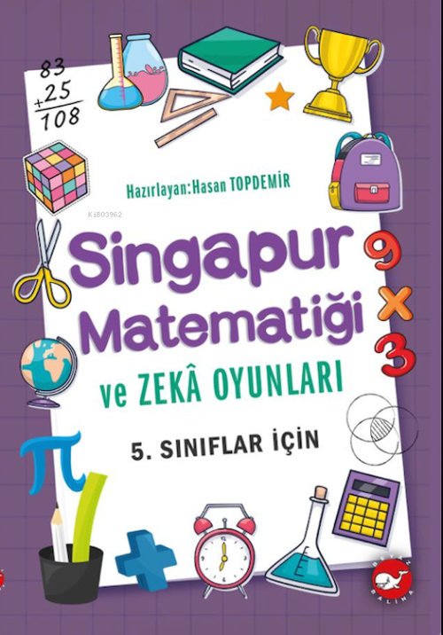 Singapur Matematiği ve Zeka Oyunları 5. Sınıflar İçin - Hasan Topdemir