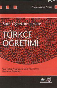 Sınıf Öğretmenlerine Türkçe Öğretimi - Zeynep Aydın Yılmaz | Yeni ve İ