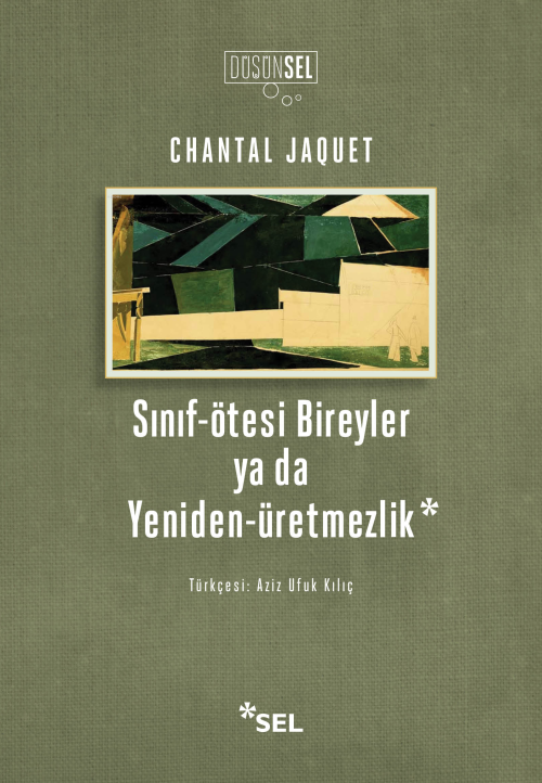 Sınıf-ötesi Bireyler ya da Yeniden-Üretmezlik - Chantal Jaquet | Yeni 